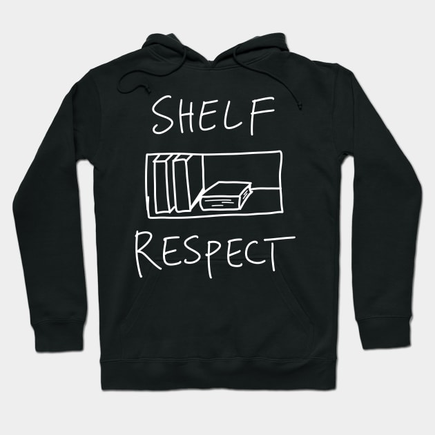 Shelf Respect - Funny Book Saying Hoodie by isstgeschichte